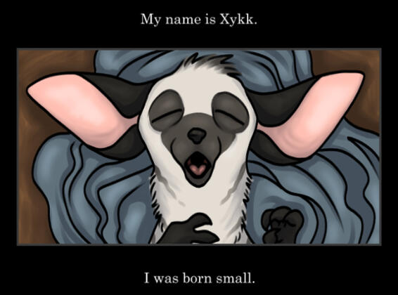 My name is Xykk. I was born small. My name is Xykk. I was born small.