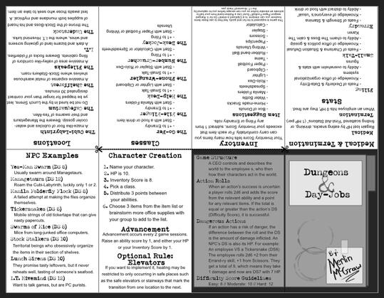 Dungeons & Day-Jobs, a single-page zine of a TTRPG game, meant to be printed and folded. Dungeons & Day-Jobs, a single-page zine of a TTRPG game, meant to be printed and folded.